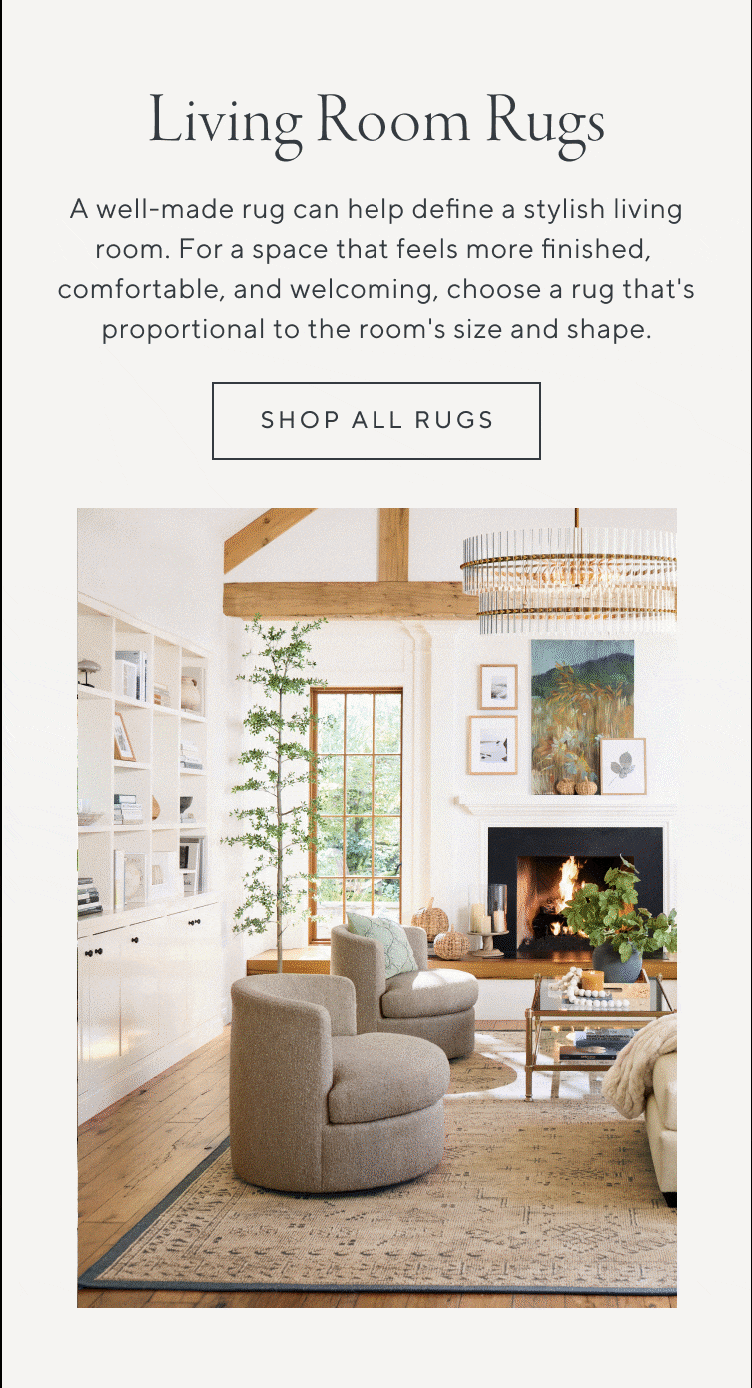 Living Room Rugs. A well-made rug can help define a stylish living room. For a space that feels more finished, comfortable, and welcoming, choose a rug that's proportional to the room's size and shape. Expert Tip: To make sure your rug defines and accents the space (and doesn't look like wall-to-wall carpeting), aim for 30cm of floorspace between the edge of the rug and wall. Shop all rugs.